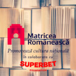 Un pas înainte pentru cultura - Fundația Superbet susține revista Matricea Românească